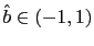 $ \hat{b}\in(-1,1)$