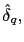 $ \hat{\delta}_{q},$