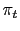 $ \pi_{t}$