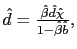 $ \hat{d} =\frac{\hat{\beta}\hat{d}\hat{\chi}}{1-\hat{\beta}\hat{b}},$