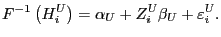$\displaystyle F^{-1}\left( {H_{i}^{U}}\right) =\alpha_{U}+Z_{i}^{U}\beta_{U} +\varepsilon_{i}^{U}.$