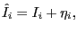 $ \hat {I}_{i} =I_{i} +\eta_{i} ,$