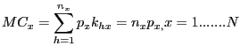 $\displaystyle MC_{x}=\sum\limits_{h=1}^{n_{x}}{p_{x}}k_{hx}=n_{x}p_{x,}x=1.......N $
