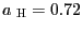 $ a_{\text{ \textsc{H}}}=0.72$