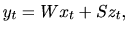 $\ y_{t}=Wx_{t}+Sz_{t},%%
$