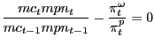 $\displaystyle \frac{mc_{t} mpn_{t} }{mc_{t-1} mpn_{t-1} }-\frac{\pi_{t}^{\omega}}{\pi _{t}^{p} }=0 $