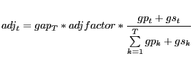 \begin{displaymath} adj_t =gap_T \ast adjfactor\ast \frac{gp_t +gs_t }{\sum\limits_{k=1}^T {gp_k +gs_k } } \end{displaymath}