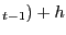 $ _{t-1})+h$