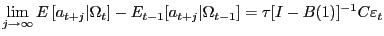 $\displaystyle \mathop {\lim }\limits_{j\to\infty} E\left[ {a_{t+j} \vert\Omega_{t} } \right] -E_{t-1} [a_{t+j} \vert\Omega_{t-1} ]=\tau[I-B(1)]^{-1}C\varepsilon _{t} $