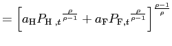 $\displaystyle =\left[ a_{\text{\textsc{H}}}P_{\text{\textsc{H} },t}{}^{\frac{\rho}{\rho-1}}+a_{\text{\textsc{F}}}P_{\text{\textsc{F}},t} {}^{\frac{\rho}{\rho-1}}\right] ^{\frac{\rho-1}{\rho}}$