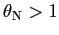 $ \theta_{\text{\textsc{N}}}>1$