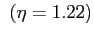 $ \ (\eta=1.22)$