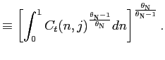 $\displaystyle \equiv\left[ \int_{0}^{1}C_{t}(n,j)^{\frac {\theta_{\text{\textsc{N}}}-1}{\theta_{\text{\textsc{N}}}}}dn\right] ^{\frac{\theta_{\text{\textsc{N}}}}{\theta_{\text{\textsc{N}}}-1}}.$