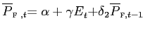 $ \overline{{\small P}}_{\text{\textsc{f} }{\small ,t}}{\small =\alpha+\gamma E}_{t}{\small +\delta}_{2}\overline {{\small P}}_{\text{\textsc{f}},t-1}$