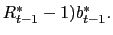 $ R_{t-1}^{\ast}-1)b_{t-1}^{\ast}.$