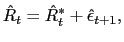 $\displaystyle \hat{R}_{t}=\hat{R}_{t}^{\ast}+\hat{\epsilon}_{t+1},$