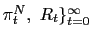 $ \pi_{t}^{N},\ R_{t}\}_{t=0}^{\infty}$