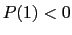 $ P(1)<0$