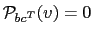 $ \mathcal{P}_{bc^{T}}(v)=0$