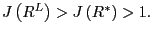 $ J\left( R^{L}\right) >J\left( R^{\ast}\right) >1.$