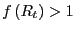 $ f\left( R_{t}\right) >1$