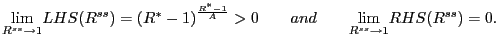 $\displaystyle \underset{R^{ss}\rightarrow1}{\lim}LHS(R^{ss})=\left( R^{\ast}-1\right) ^{\frac{R^{\ast}-1}{A}}>0\qquad and\qquad\underset{R^{ss}\rightarrow1}{\lim }RHS(R^{ss})=0. $