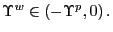 $ \Upsilon^{w}\in\left( -\Upsilon^{p},0\right) .$