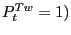 $ P_{t}^{Tw}=1)$