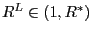 $ R^{L}\in\left( 1,R^{\ast}\right) $