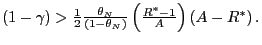 $ (1-\gamma)>\frac{1}{2}\frac{\theta_{N} }{(1-\theta_{N})}\left( \frac{R^{\ast}-1}{A}\right) \left( A-R^{\ast }\right) .$