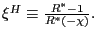 $ \xi^{H}\equiv\frac{R^{\ast}-1}{R^{\ast}\left( -\chi\right) }.$