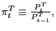 $ \pi_{t}^{T}\equiv\frac{P_{t}^{T}}{P_{t-1}^{T}},$