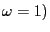 $ \omega=1)$