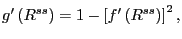 $ g^{\prime}\left( R^{ss}\right) =1-\left[ f^{\prime}\left( R^{ss}\right) \right] ^{2}, $