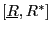 $ \left[ \underline {R},R^{\ast}\right] $