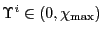 $ \Upsilon^{i}\in\left( 0,\chi_{\max }\right) $