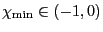 $ \chi_{\min}\in\left( -1,0\right) $