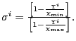 $ \sigma^{i}=\frac{\left[ 1-\frac{\Upsilon^{i}} {\chi_{\min}}\right] }{\left[ 1-\frac{\Upsilon^{i}}{\chi_{\max}}\right] }.$