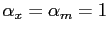 $ \alpha_{x} = \alpha_{m} = 1$