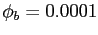 $ \phi_{b} = 0.0001$