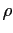 $ \rho $