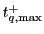 $ t_{q,\max}^{+}$