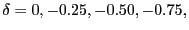 $ \delta =0,-0.25,-0.50,-0.75,$