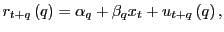 $\displaystyle r_{t+q}\left( q\right) =\alpha_{q}+\beta_{q}x_{t}+u_{t+q}\left( q\right) ,$