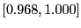 $ \left[ 0.968,1.000\right] $