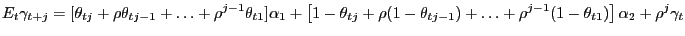 $\displaystyle E_{t} \gamma_{t+j} =[\theta_{tj} +\rho\theta_{tj-1} +\ldots+\rho^... ...1} )+\ldots+\rho^{j-1}(1-\theta_{t1} )} \right] \alpha_{2} +\rho^{j}\gamma_{t} $