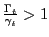 $ \frac{\Gamma_{t} }{\gamma_{t} }>1$