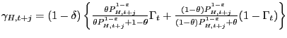 $ \gamma_{H,t+j} =(1-\delta)\left\{ {\frac{\theta P_{H,t+j} ^{^{1-\varepsilon}} ... ...}} }{(1-\theta)P_{H,t+j} ^{^{1-\varepsilon}} +\theta}(1-\Gamma_{t} )} \right\} $