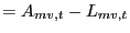 $\displaystyle =A_{mv,t}-L_{mv,t}$