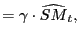 $\displaystyle =\gamma\cdot\widehat{SM}_{t},$